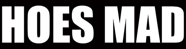 HOES MAD